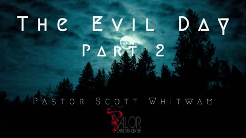 The Evil Day Pt. 2 | ValorCC | Pastor Scot Whitwam