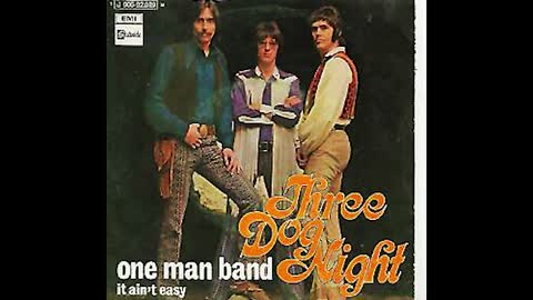 "ONE MAN BAND" FROM THREE DOG NIGHT