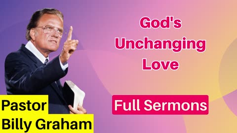 God's Unchanging Love - Billy Graham