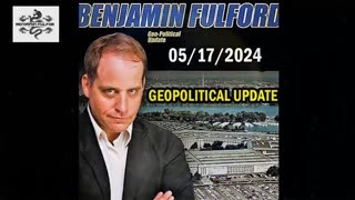 Benjamin Fulford Update May 17, 2024 - GEOPOLITICAL UPDATE