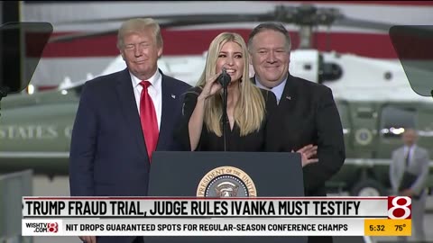 Trump fraud trial, judge rules Ivanka must testify