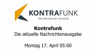 Kontrafunk - Die Aktuelle Nachrichtenausgabe - Montag 17.04.2023 - Morgenausgabe