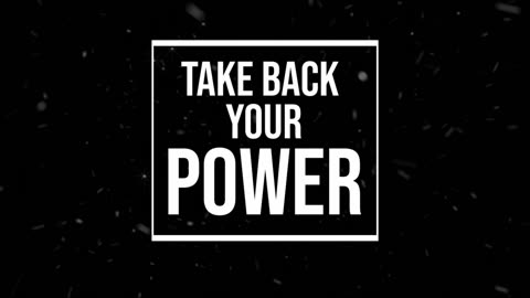 Take Back your Power. How you can do that?