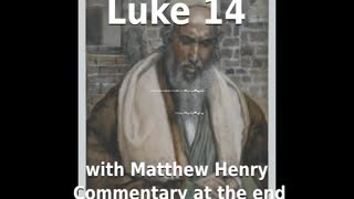 📖🕯 Holy Bible - Luke 14 with Matthew Henry Commentary at the end.