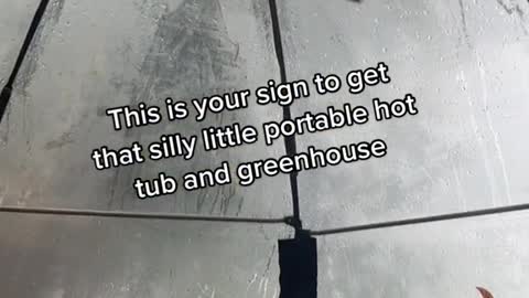 This is your sign to get that silly little portable hot tub and greenhouse