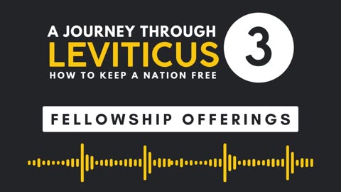Leviticus 3: Fellowship Offerings… celebrating with God