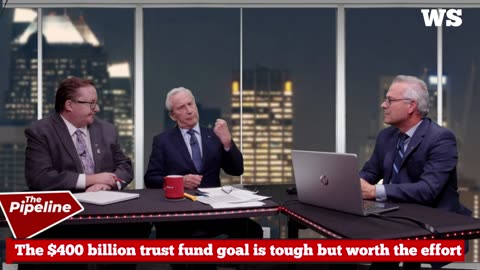 HANNAFORD: The $400 billion trust fund goal is tough but worth the effort...