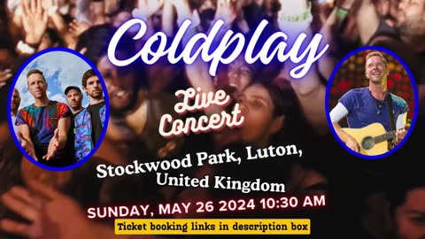 Coldplay Concert Tickets Available for May 26, 2024 in Uk