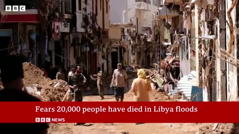 Libya flooding: Fears of up to 20,000 dead