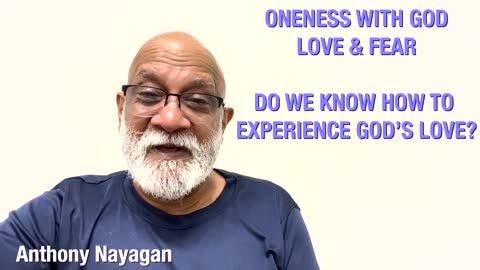 How does Oneness with God, love and fear of God relate to enlightenment? Q&A with Anthony Nayagan.
