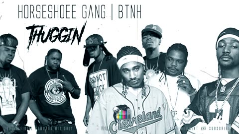 Horshoe Gang - Thuggin Ft. BTNH
