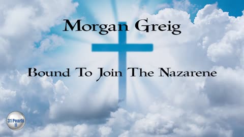 Morgan Greig - Bound To Join The Nazarene