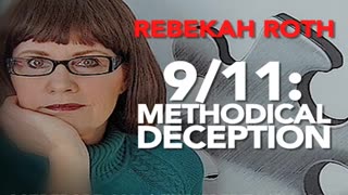 SGT Part 1 - 9/11 BOMBSHELL METHODICAL DECEPTION Rebekah Roth