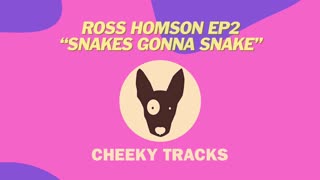 Ross Homson EP2 - Snakes Gonna Snake (Cheeky Tracks) release date 26th April 2024
