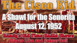 52-08-12 Cisco Kid A Shawl for the Senorita