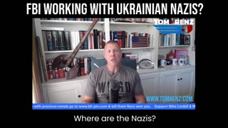 FBI Working With Ukrainian Nazi? - The Tom Renz Show