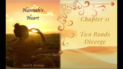 Hannah's Heart Chapter 11 Two Roads Diverge (by Mother Carol)