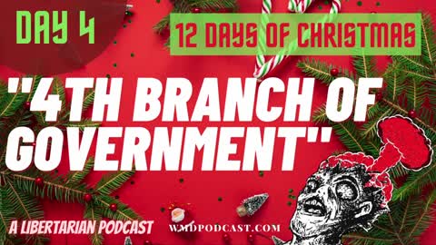[BONUS] Day 04 - "4TH BRANCH OF GOVERNMENT" 12 Days Of Christmas - WMD Podcast