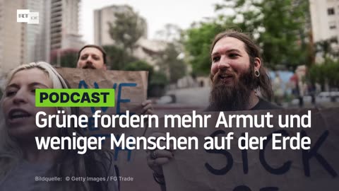 Grüne fordern mehr Armut und weniger Menschen auf der Erde