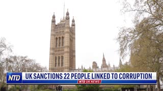 UK Sanctions 22 People Linked to Corruption