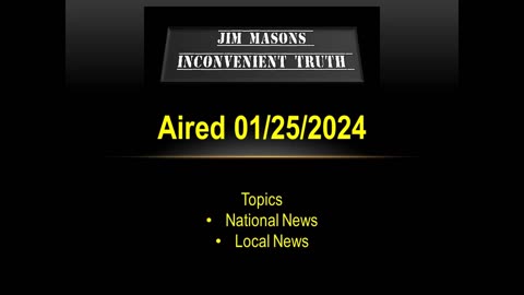 Jim Mason's Inconvenient Truth 01/25/2024