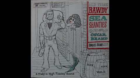 Oscar Brand - Bawdy Sea Shanties (1952) [Complete LP]