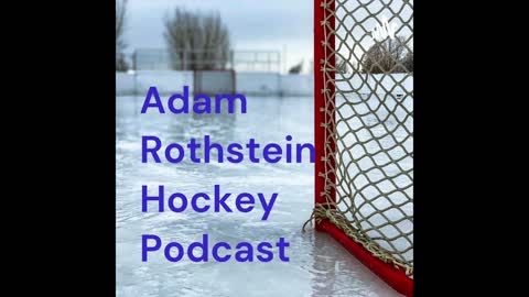 Adam Rothstein Hockey Podcast Episode 1