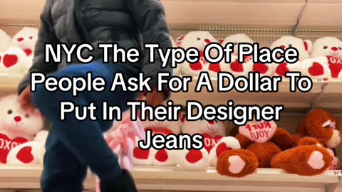 NYC The Type Of Place People Ask For A Dollar To Put In Their Designer Jeans