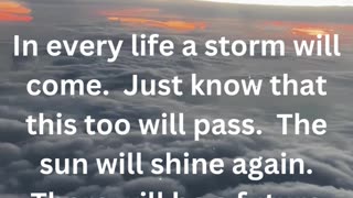 In every life a storm will come.