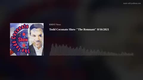 The Todd Coconato Show "The Remnant" 8/16/2021