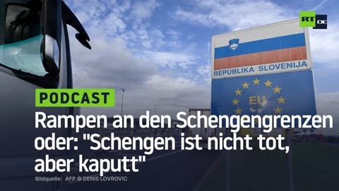 Rampen an den Schengengrenzen oder: "Schengen ist nicht tot, aber kaputt"