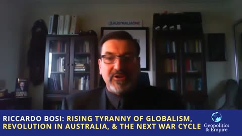 Rising Tyranny of Globalism, Revolution in Australia, & the Next War Cycle - Riccardo Bosi