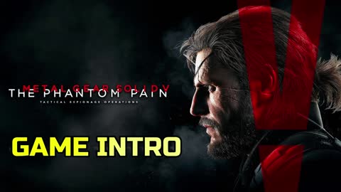 METAL GEAR SOLID V: THE PHANTOM PAIN | GAME INTRO