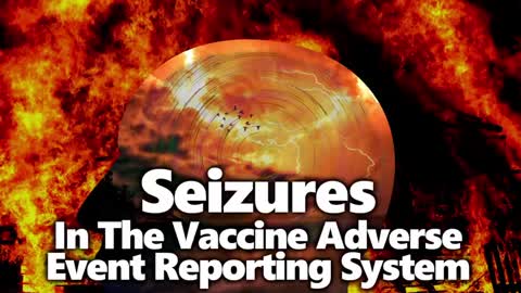 HORRIFIC: MANY SEIZURES IN VAERS AFTER C19 VAX, INCLUDING YOUNG CHILDREN