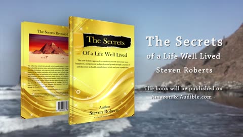 The Secrets of a Life Well Lived: Transform Your Life, Create Inner Happiness, and...