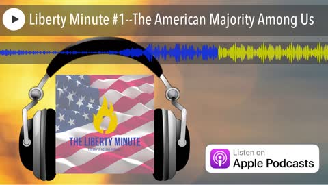 Liberty Minute #1--The American Majority Among Us