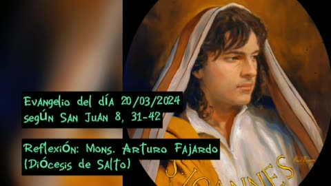 Evangelio del día 20/03/2024 según San Juan 8, 31-42 - Mons. Arturo Fajardo