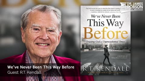 We’ve Never Been This Way Before with Guest R.T. Kendall