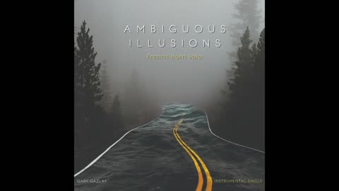 AMBIGUOUS ILLUSIONS - (French Horn Solo)