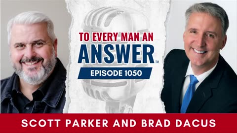 Episode 1050 - Pastor Scott Parker and Brad Dacus on To Every Man An Answer