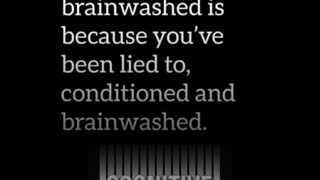 The brainwashed don't know they are brainwashed