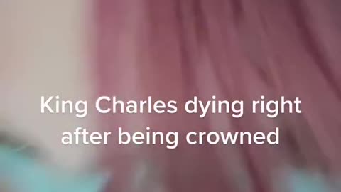 King Charles dying righ after being crowned