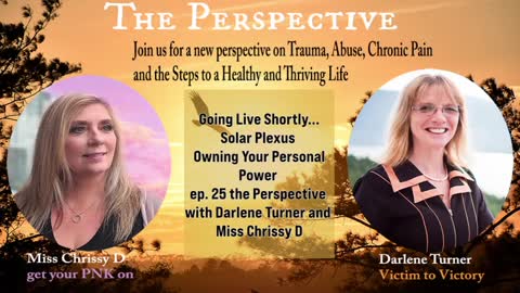 Owning Your Personal Power, ep. 25 the Perspective with Darlene Turner and Miss Chrissy D