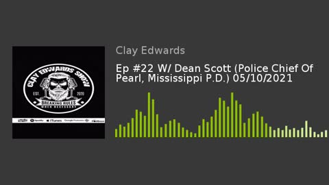 Ep #22 W/ Dean Scott (Police Chief Of Pearl, Mississippi P.D.) 05/10/2021