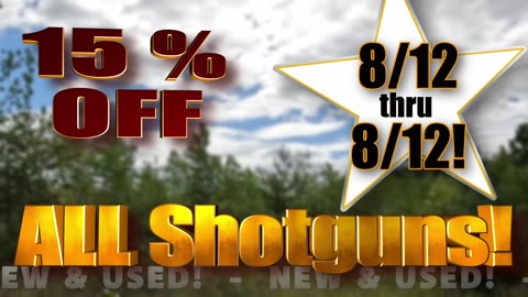 Bill’s Shotgun Sale!