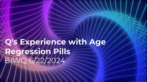 Q's Experience with Age Regression Pills 6/22/2024