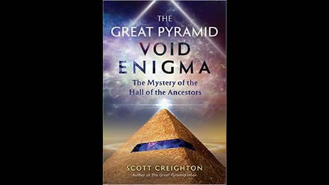 The Great Pyramid Void Enigma: With Scott Creighton