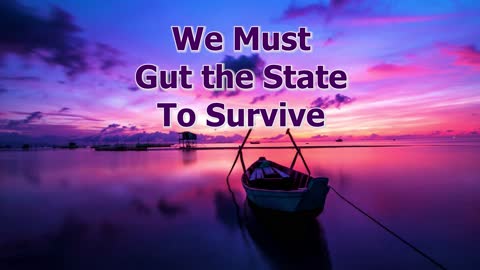 Livestream: We Must Gut the State to Survive