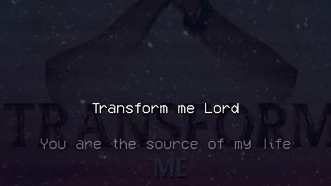 Transform me Lord