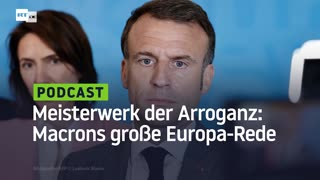 Meisterwerk distinguierter Arroganz: Macrons große Europa-Rede